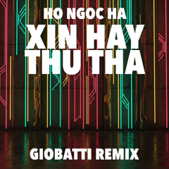 Xin Hay Thu Tha (GIOBATTI Remix)