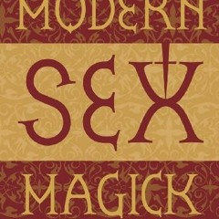 [Get] KINDLE PDF EBOOK EPUB Modern Sex Magick: Secrets of Erotic Spirituality by  Don