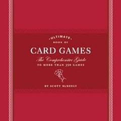 free EPUB 🖍️ Ultimate Book of Card Games: The Comprehensive Guide to More than 350 G