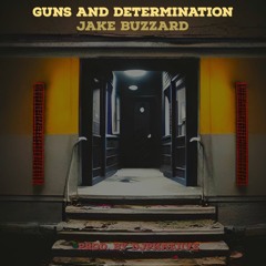 Guns And Determination By Jake Buzzard (prod. by djphatjive)