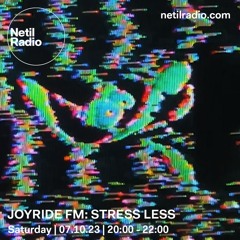 JOYRIDE FM: Stress Less - Netil Radio - 07.10.23