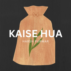 Kaise Hua (Cover) - Harsh Purwar | Kabir Singh ● Vishal Mishra