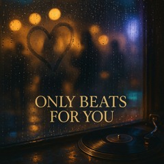 Only Beats for You