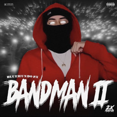 BLUEHUNDO “BANDMAN II” FT PRODBYCAM