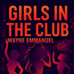 Wayne Emmanuel - Girls in the club