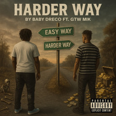 The Harder Way.Gtw Mik ft Baby Dreco