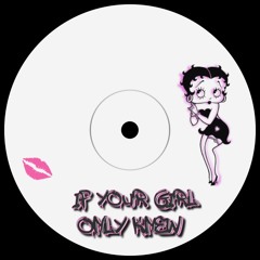 If Your Girl Only Knew (Mush & Klem)