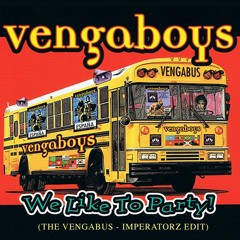 Vengaboys - We Like To Party (Imperatorz Bootleg)