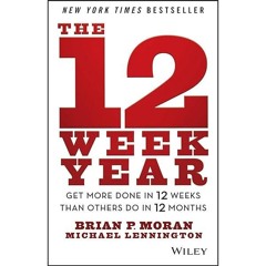 Kindle⚡online✔PDF The 12 Week Year: Get More Done in 12 Weeks than Others Do in 12 Months