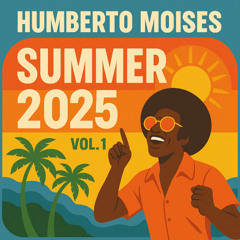 Humberto Moises Summer 2025 vol. 1