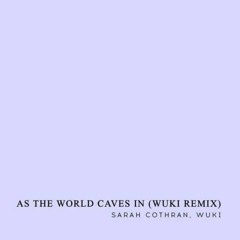 Sarah Cothran - As The World Caves (Wuki Remix)[Santo Mix]