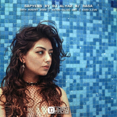 #46 Sapyens By DJ Alyaz w/ Rasa [1020 Radio - 18082022]