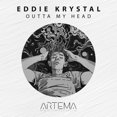 Eddie Krystal - Outta My Head (Artema Recordings)