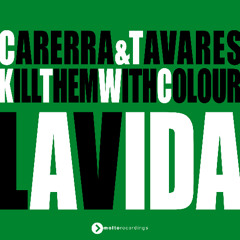 Carerra & Tavares, Kill Them With Colour - La Vida