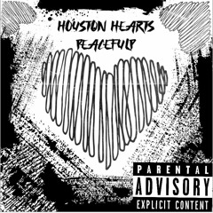 Houston Hearts - PeacefulP (prod. SkeyezBeats)