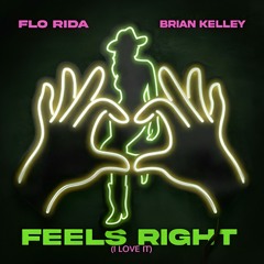 Flo Rida, Brian Kelley - Feels Right (I Love It) (BL Official Remix)