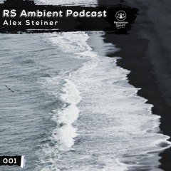 RS Ambient Podcast with Alex Steiner - #001
