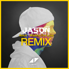 Avicii - Waiting For Love (JASON Remix) *Free Download
