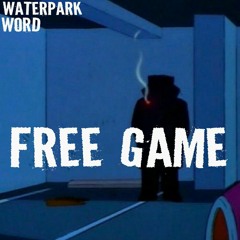 FREE G4ME ft WATERPARK