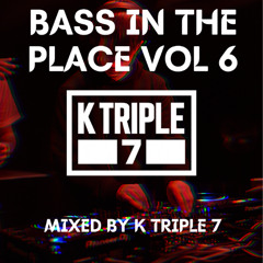K Triple 7 Presents - Bass In The Place VOL 6 [New & Old]