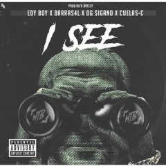 I See ||Edy Boy||Barras4L||OG Sigano||Cuelas-C||