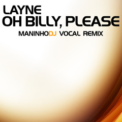 Layne - Oh Billy, please (Maninho DJ Vocal Remix)