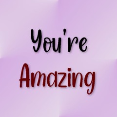 You're Amazing