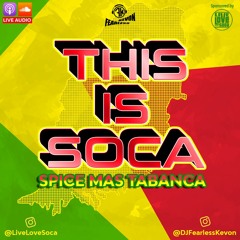 This Is Soca Live – Spice Mas Tabanca By DJ DJ Fearless Kevon Live Session 2020