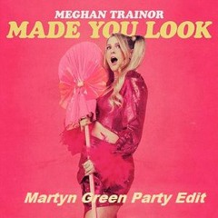 MGM Presents - Meghan Trainor - Made You Look ( Martyn Green Party Edit )