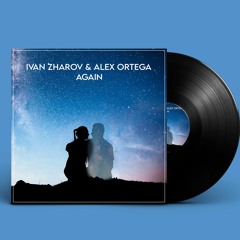 Ivan Zharov & Alex Ortega - Again (Original Mix)