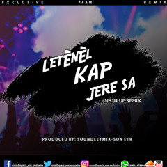 Letenel Kap Jere Sa X Wow X Pa We Madan mwen Mash Up Remix (Soundleymix-son ETR).mp3