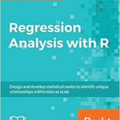 [Free] KINDLE 📮 Regression Analysis with R: Design and develop statistical nodes to