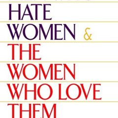 ACCESS PDF 💞 Men Who Hate Women and the Women Who Love Them : When Loving Hurts and
