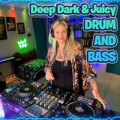 Deep Dark & Juicy Drum and Bass Mix