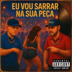 EU VOU SARRAR NA SUA PEÇA MC MENOR DE BM MC LYNY DJ CL DO BDC