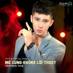 Mê Cung Không Lối Thoát (Ducth x Thah Trung Remix) [feat. TLong]