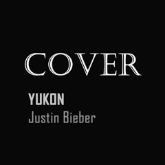 yukon justin bieber cover / remix