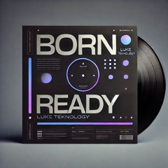 Luke Teknology - Born Ready (2023) (Free Download)