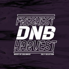 Freshest DnB Harvest (05) - July Selection