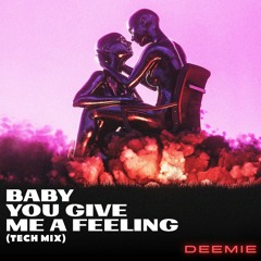 Baby You Give Me A Feeling (Tech Mix)