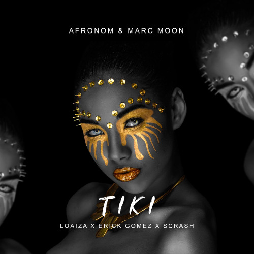 Afronom & Marc Moon - Tiki (Loaiza, Erick Gomez, Scrash VIP Mix)