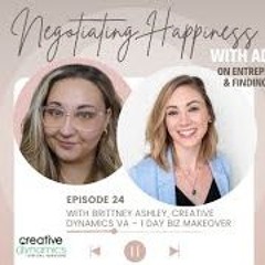 Negotiating Happiness Ep 49 - Brittney Ashley  Creative Dynamics  1 Day Biz Makeover