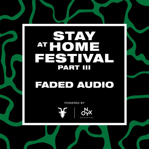 Faded Audio Takeover - Stay at Home Festival (Part III)