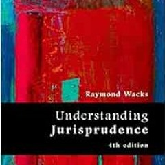 Get PDF 📤 Understanding Jurisprudence by Raymond Wacks EPUB KINDLE PDF EBOOK
