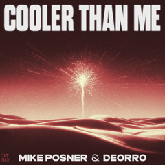 Cooler Than Me - Mike Posner & Deorro
