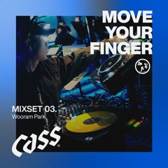 CASS MOVE YOUR FINGER MIXSET 03. Wooram Park