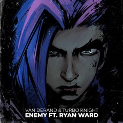 Van Derand & Turbo Knight - Enemy Ft. Ryan Ward