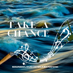 IK-Take a chance
