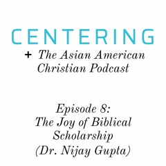 8x09 - The Joy of Biblical Scholarship(Dr. Nijay Gupta)