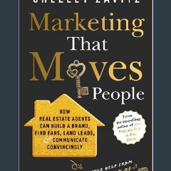 #^R.E.A.D ✨ Marketing That Moves People: How real estate agents can build a brand, find fans, land